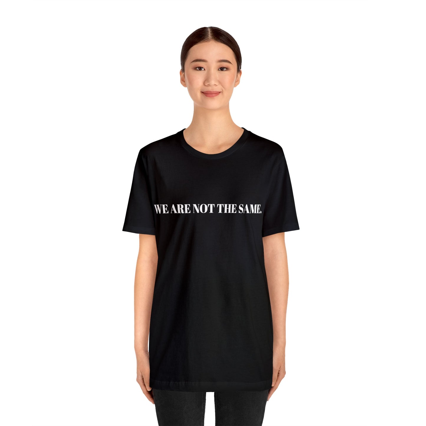 WE ARE NOT THE SAME. T-Shirt