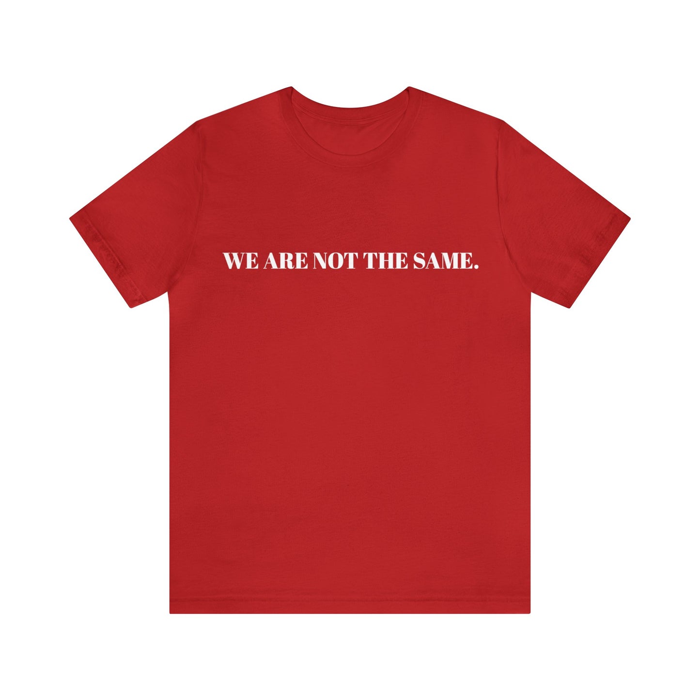 WE ARE NOT THE SAME. T-Shirt