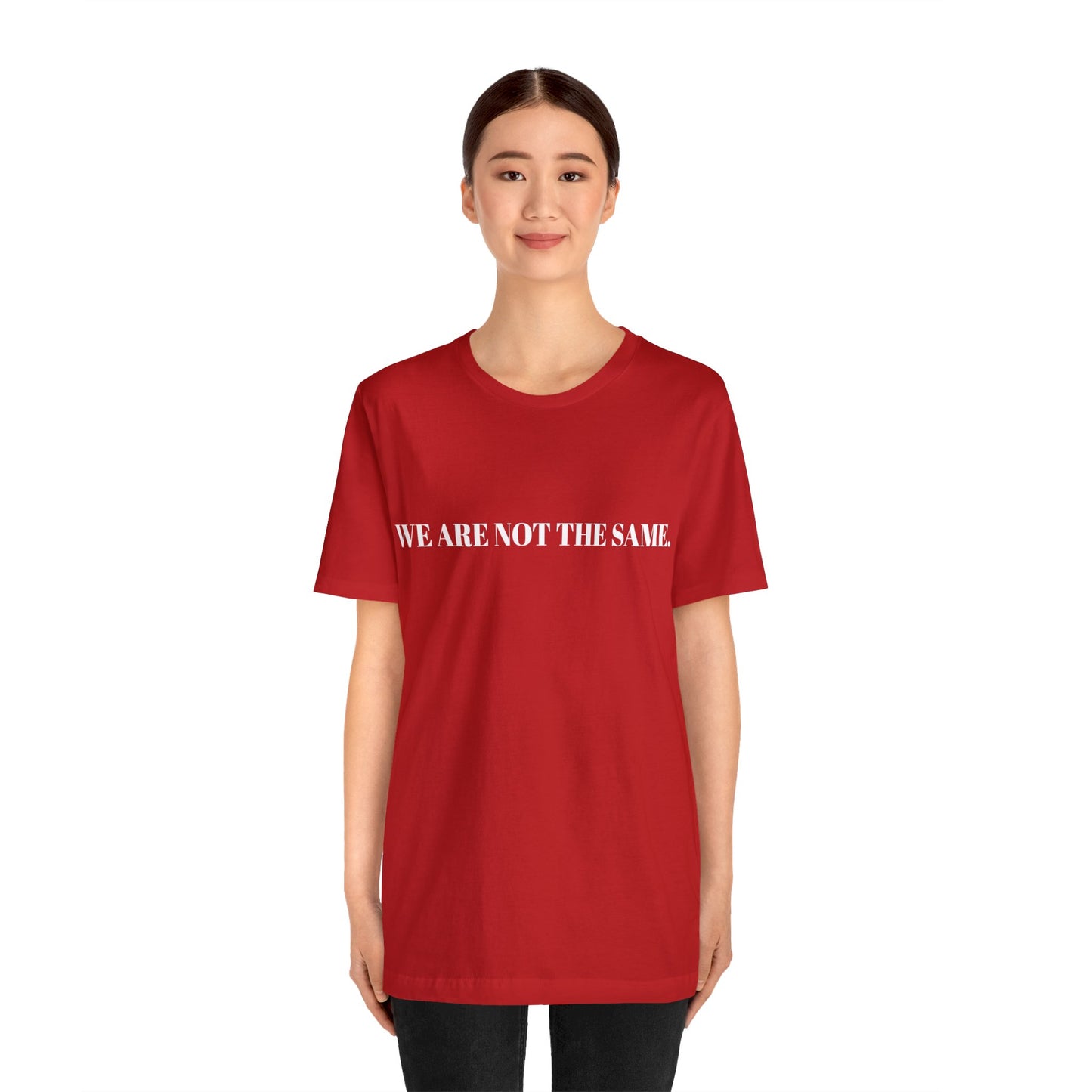 WE ARE NOT THE SAME. T-Shirt