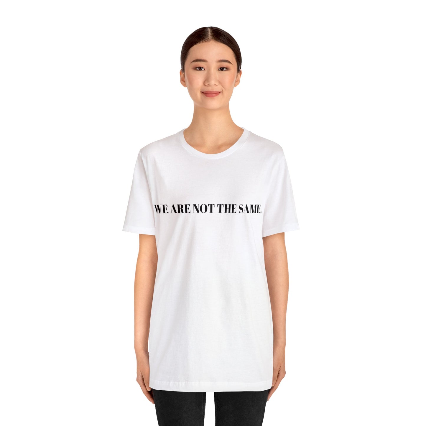 WE ARE NOT THE SAME. T-Shirt