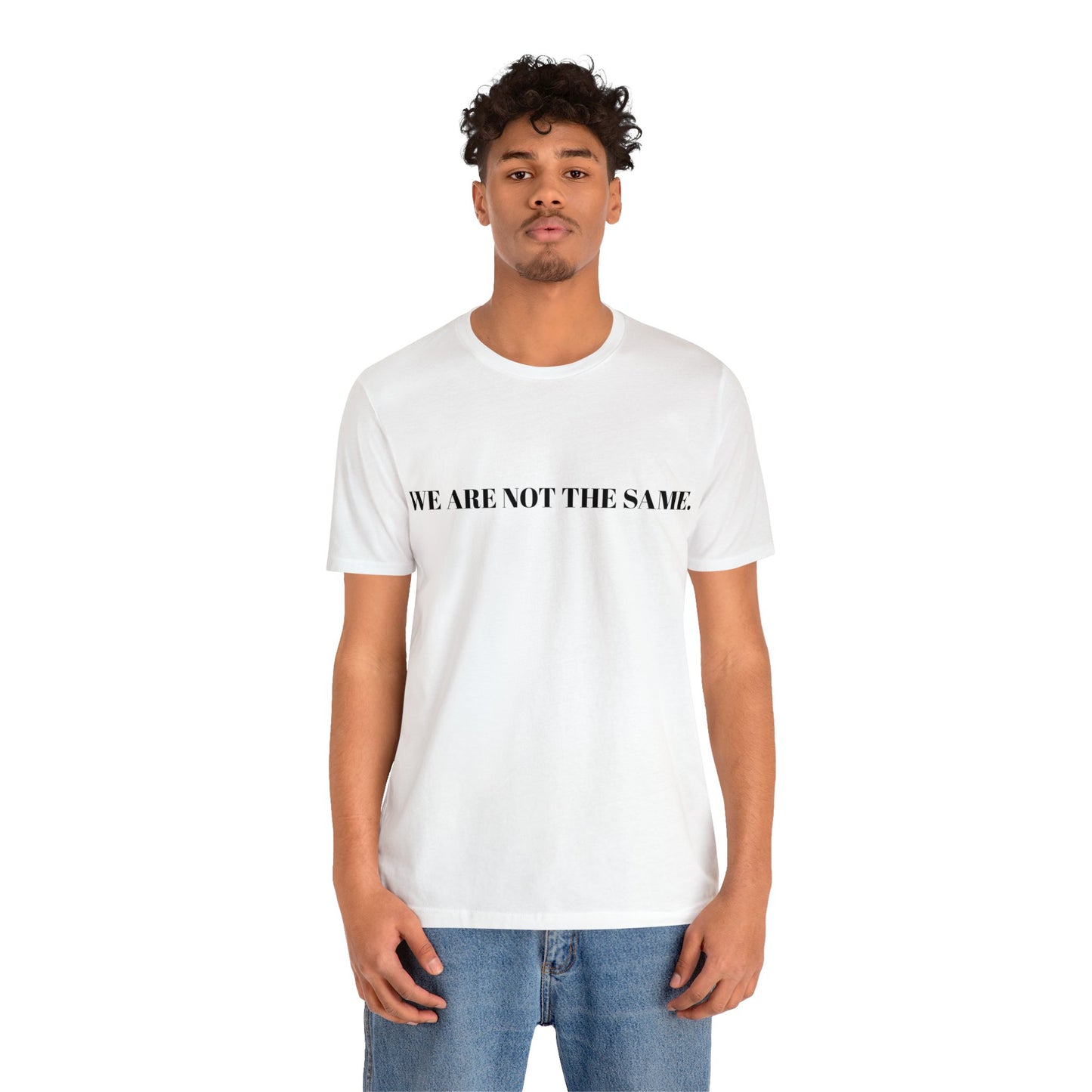 WE ARE NOT THE SAME. T-Shirt