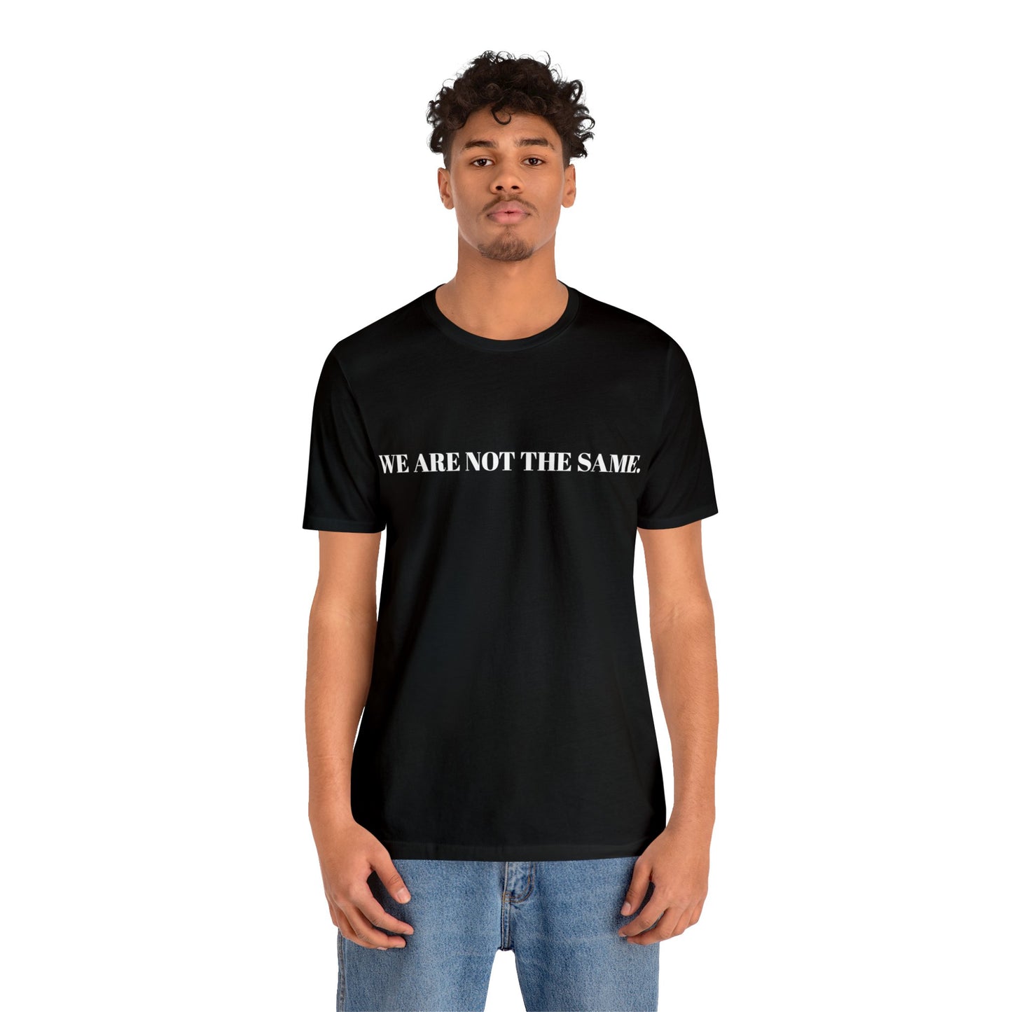 WE ARE NOT THE SAME. T-Shirt